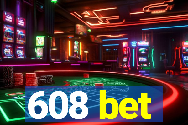 608 bet