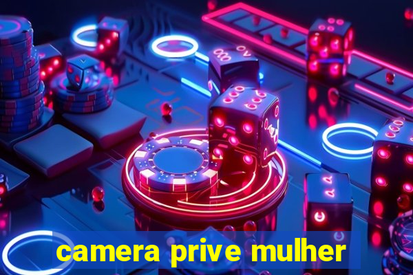 camera prive mulher