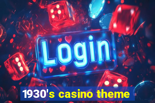 1930's casino theme