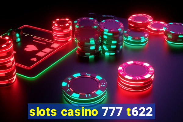 slots casino 777 t622