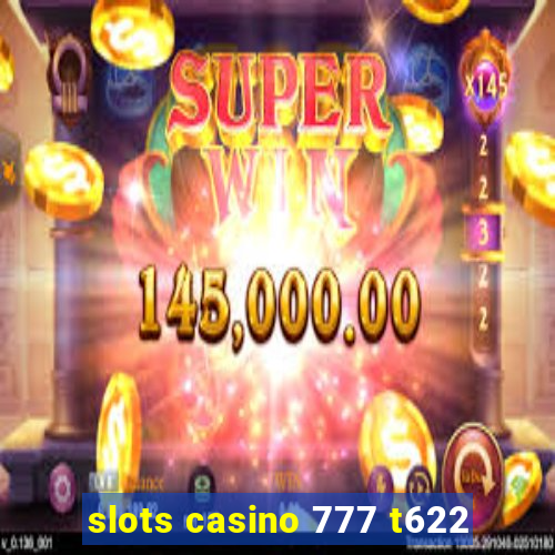 slots casino 777 t622