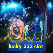 lucky 333 slot