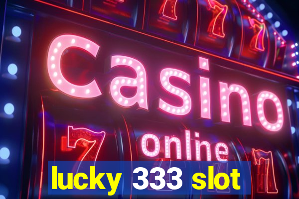 lucky 333 slot