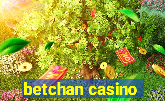 betchan casino