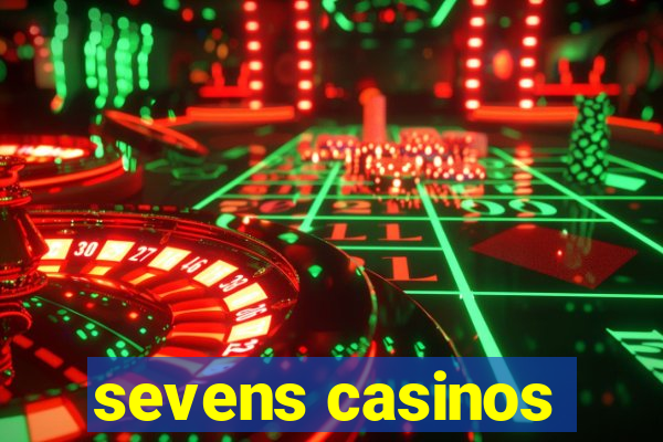 sevens casinos