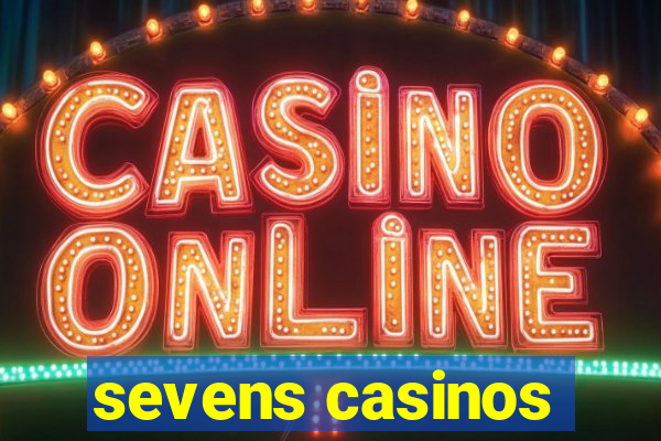 sevens casinos