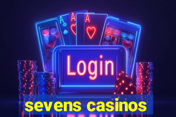 sevens casinos