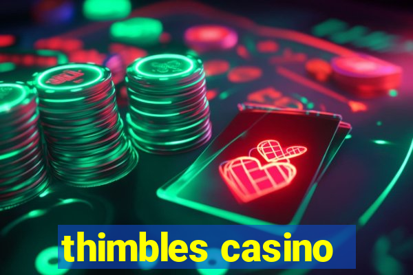 thimbles casino