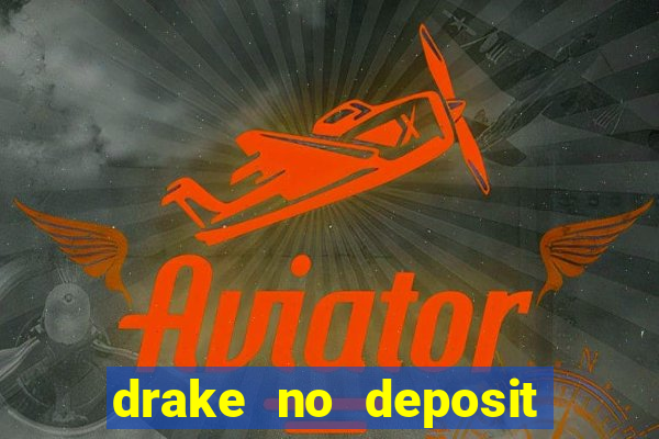 drake no deposit bonus codes 2020