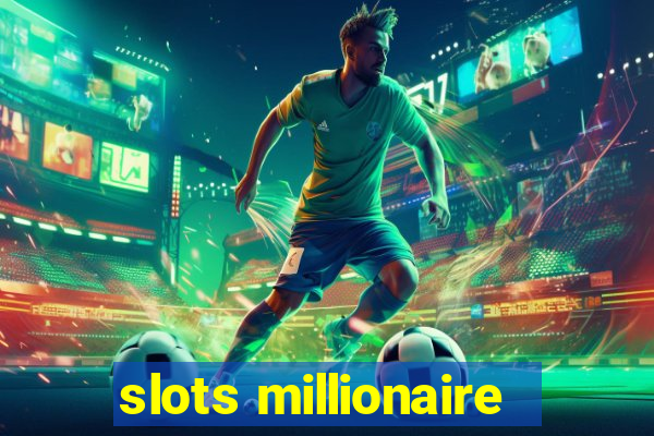 slots millionaire