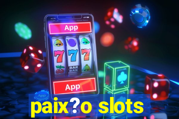 paix?o slots