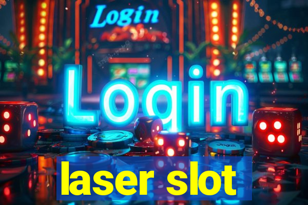 laser slot