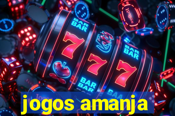 jogos amanja