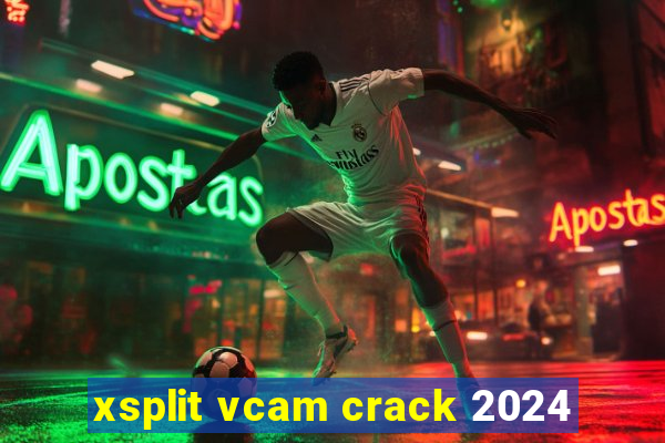 xsplit vcam crack 2024