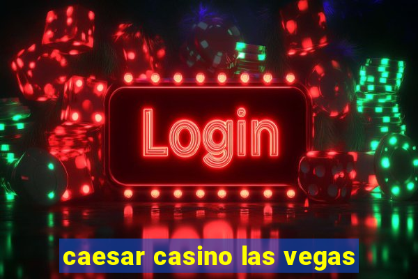 caesar casino las vegas