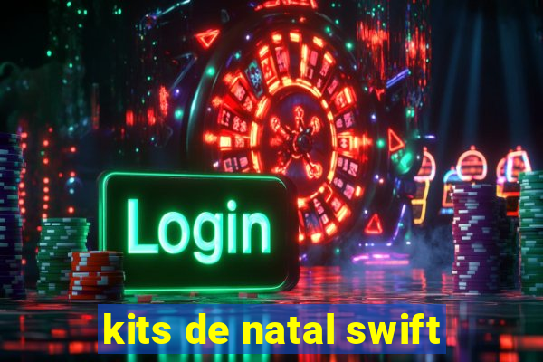 kits de natal swift