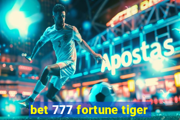 bet 777 fortune tiger