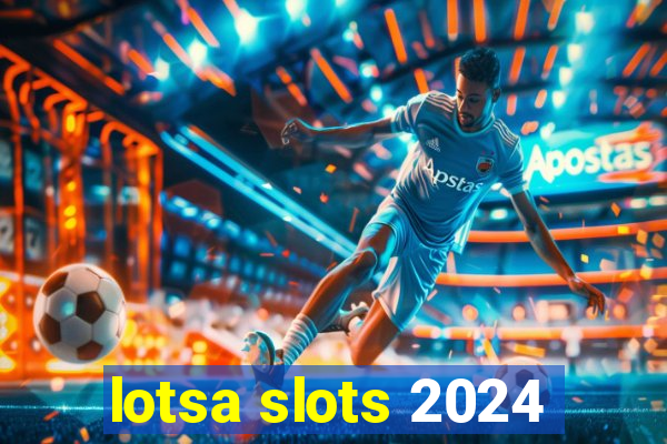 lotsa slots 2024