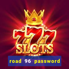 road 96 password happy taxi