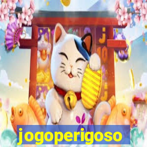 jogoperigoso