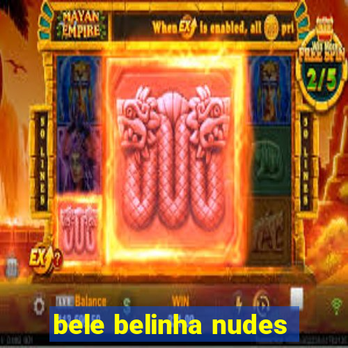 bele belinha nudes