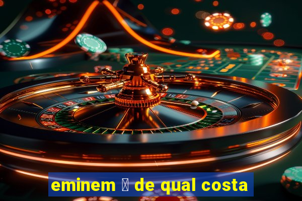 eminem 茅 de qual costa