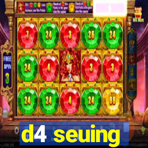 d4 seuing