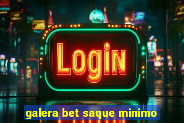 galera bet saque minimo