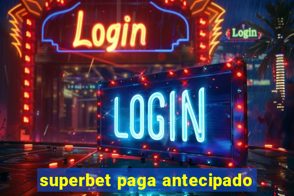 superbet paga antecipado