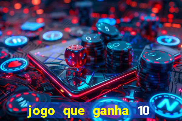 jogo que ganha 10 reais ao se cadastrar