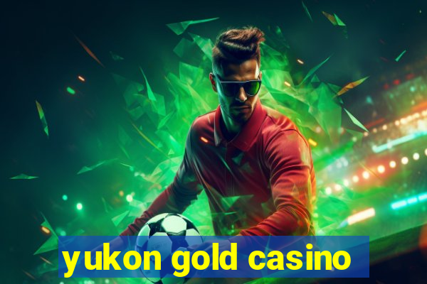 yukon gold casino