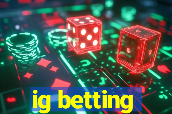 ig betting