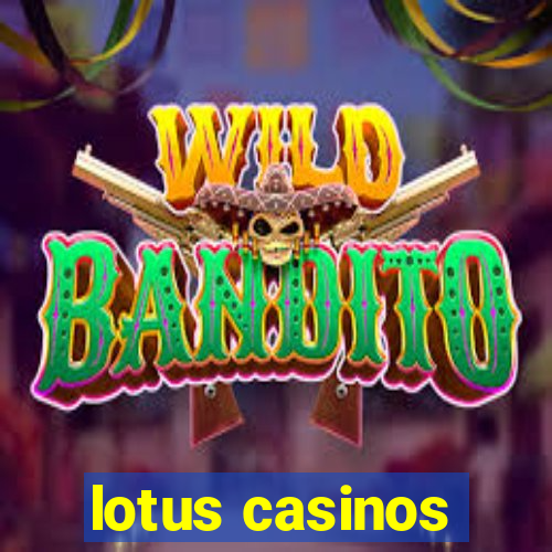 lotus casinos