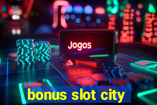 bonus slot city