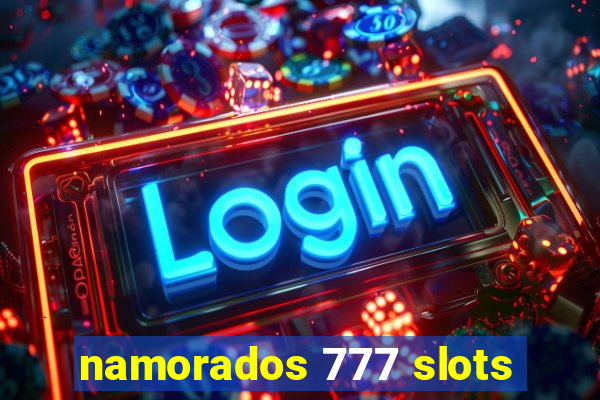 namorados 777 slots