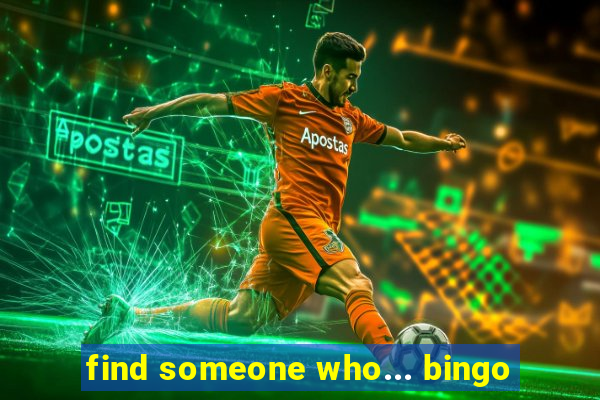 find someone who... bingo