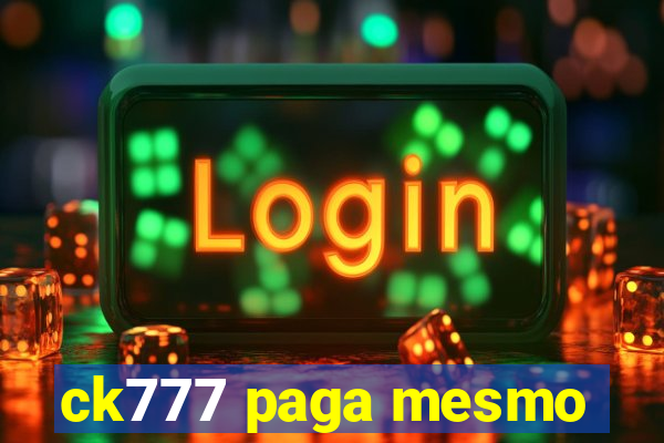 ck777 paga mesmo