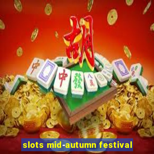 slots mid-autumn festival