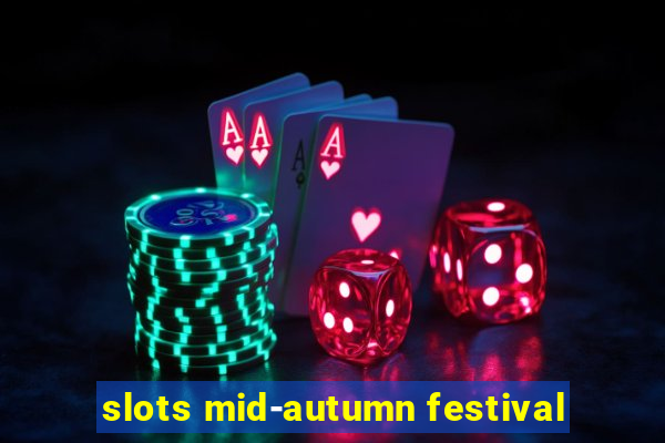 slots mid-autumn festival