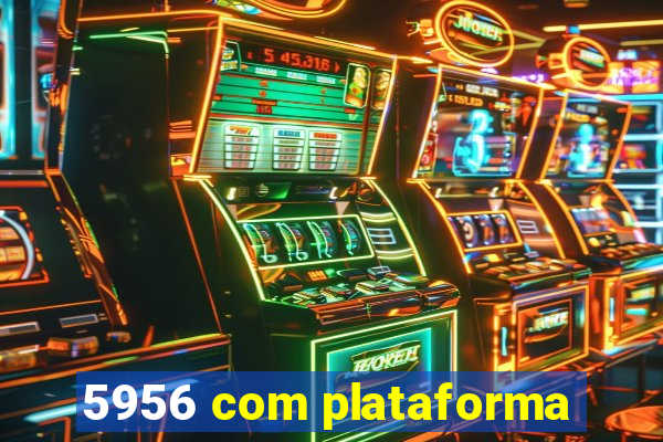 5956 com plataforma