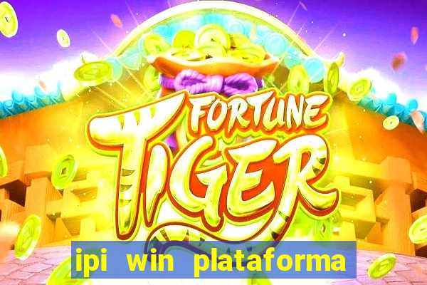 ipi win plataforma de jogos