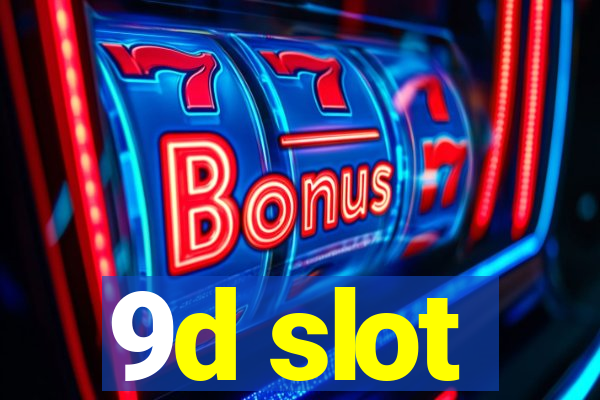 9d slot