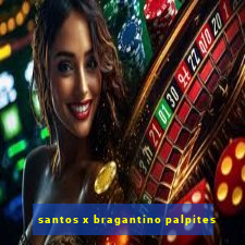 santos x bragantino palpites