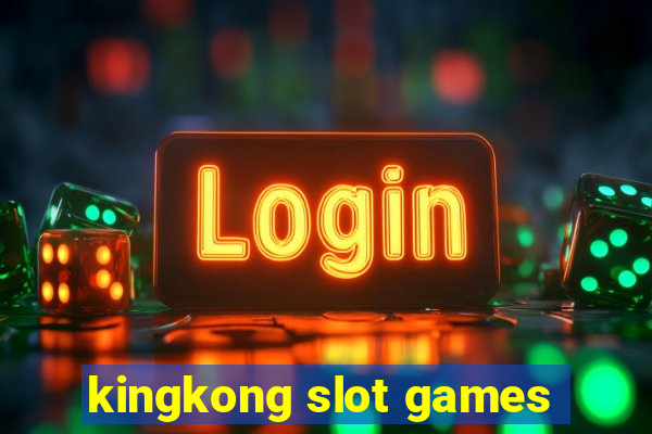 kingkong slot games