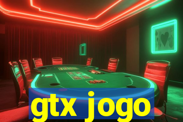 gtx jogo