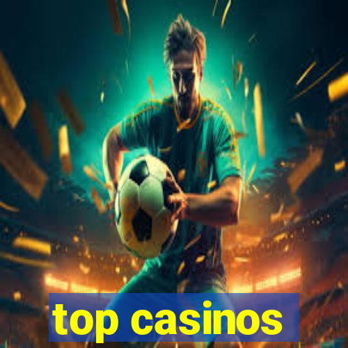 top casinos