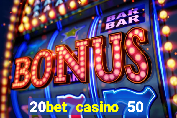 20bet casino 50 free spins