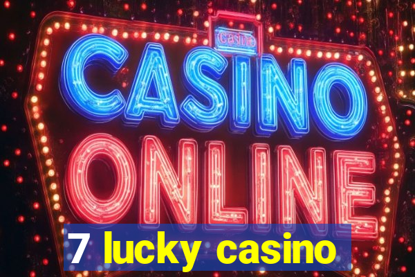 7 lucky casino