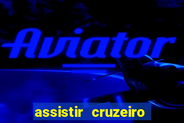 assistir cruzeiro ao vivo futemax