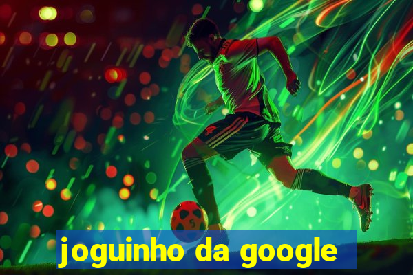 joguinho da google